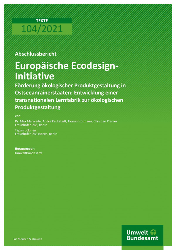 Titelseite der Publikation TEXTE 104/2021 Europäische Ecodesign-Initiative - Förderung ökologischer Produktgestaltung in Ostseeanrainerstaaten: Entwicklung einer transnationalen Lernfabrik zur ökologischen Produktgestaltung
