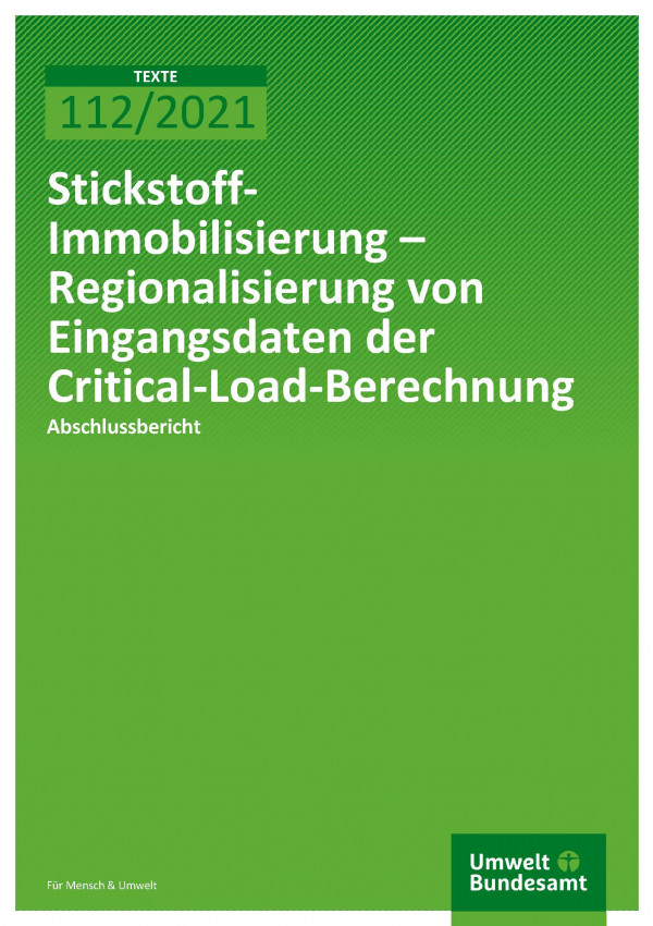 Titelseite der Publikation TEXTE 112/2021 Stickstoff-Immobilisierung – Regionalisierung von Eingangsdaten der Critical-Load-Berechnung