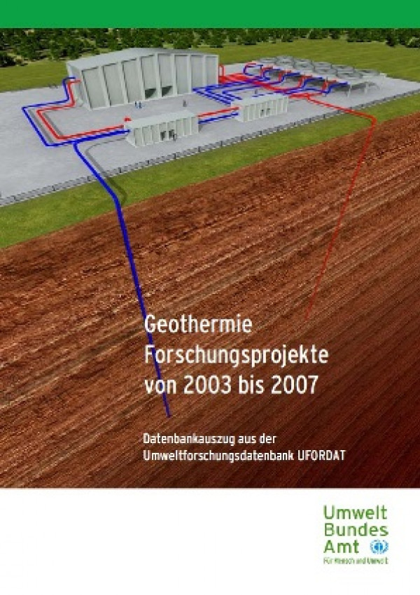 Publikation:Geothermie Forschungsprojekte 2003 bis 2007Datenbankauszug aus der Umweltforschungsdatenbank UFORDAT