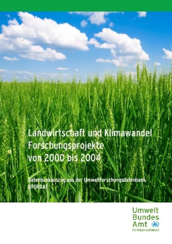 Publikation:Landwirtschaft und Klimawandel Forschungsprojekte von 2000 bis 2004Datenbankauszug aus der Umweltforschungsdatenbank UFORDAT
