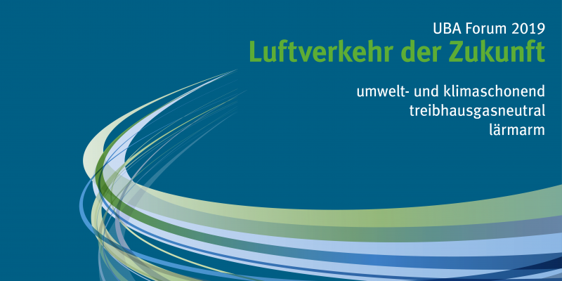 blaues Banner mit folgenden Aufschriften: UBA Forum 2019, Luftverkehr der Zukunft, umwelt- und klimaschonend, treibhausgasneutral, lärmarm