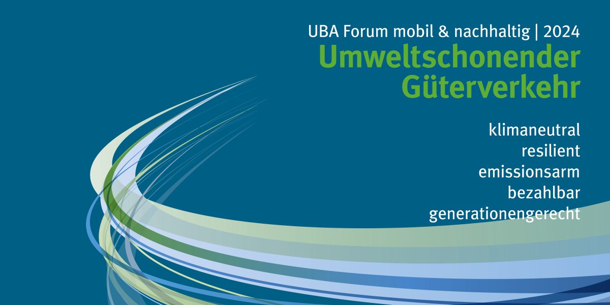 Banner UBA Forum 2024 Umweltschonender Güterverkehr