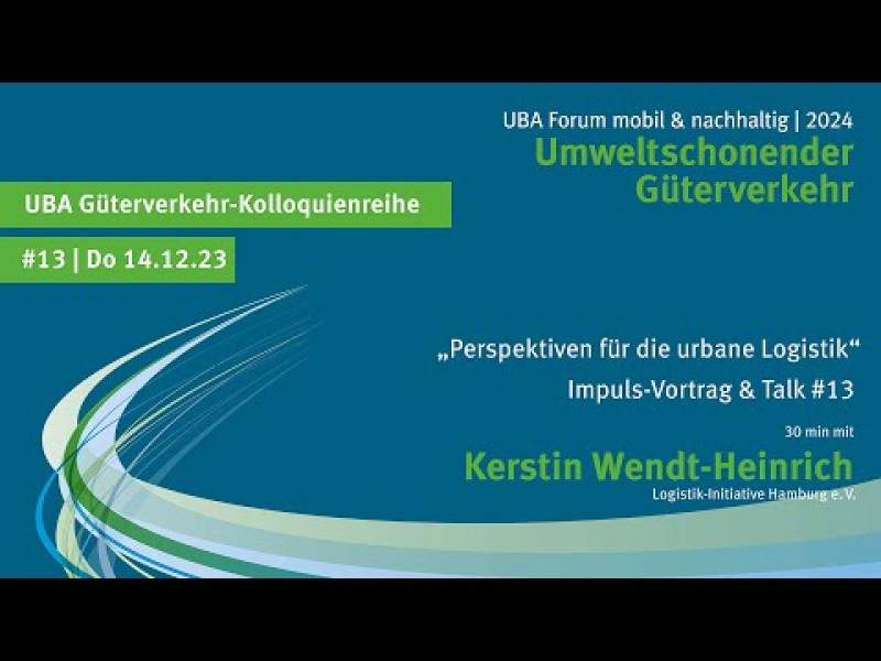UBA Güterverkehrskolloquium #13: Urbane Logistik bedarf mehr als einer Antriebswende