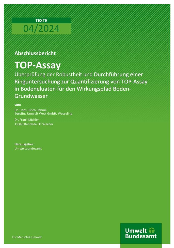 Cover des Berichts "TOP-Assay - Überprüfung der Robustheit und Durchführung einer Ringuntersuchung zur Quantifizierung in Bodeneluaten für den Wirkungspfad Boden-Grundwasser"