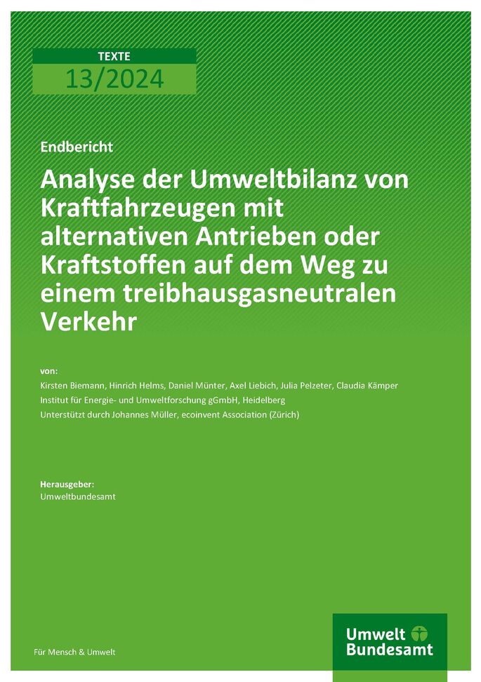 Cover des Berichts "Analyse der Umweltbilanz von Kraftfahrzeugen mit alternativen Antrieben oder Kraftstoffen auf dem Weg zu einem treibhausgasneutralen Verkehr"