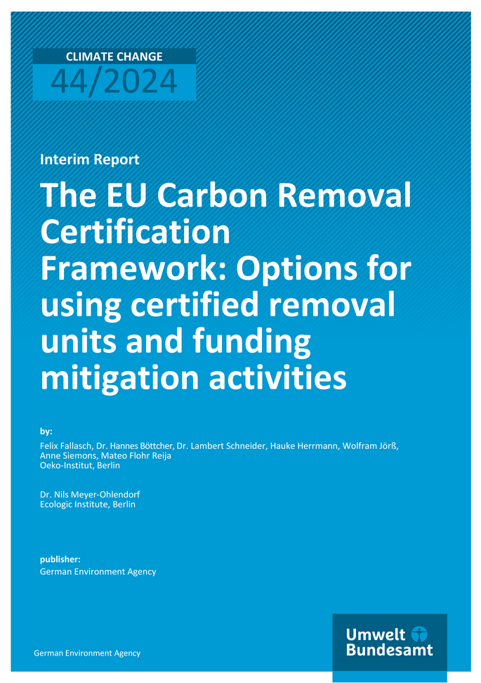 Cover des Berichts "The EU Carbon Removal Certification Framework: Options for using certified removal units and funding mitigation activities"