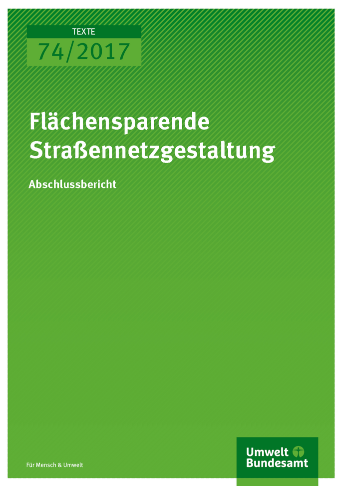 Cover der Publikation 74/2017 Flächensparende Straßennetzgestaltung: Potenziale zur effizienten Entwicklung des Straßennetzes vor dem Hintergrund der Umweltziele der Bundesregierung und des demografischen Wandels