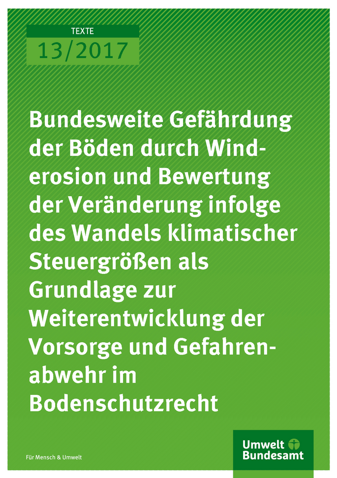 Cover der Publikation Texte 13/2017 Bundesweite Gefährdung der Böden durch Winderosion und Bewertung der Veränderung infolge des Wandels klimatischer Steuergrößen