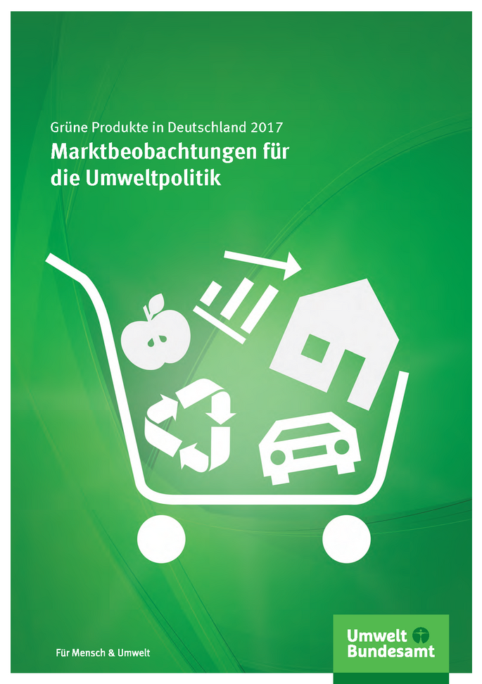 Cover der Fachbroschüre Grüne Produkte in Deutschland 2017: Marktbeobachtungen für die Umweltpolitik