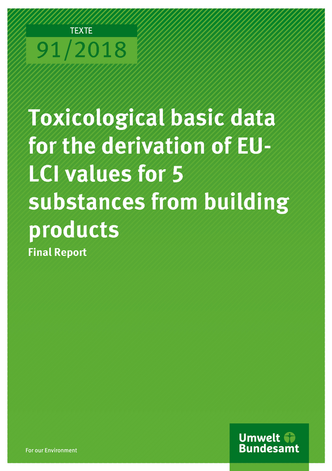 Cover of publication Texte 91/2018 Toxicological basic data for the derivation of EU-LCI values for 5 substances from building products