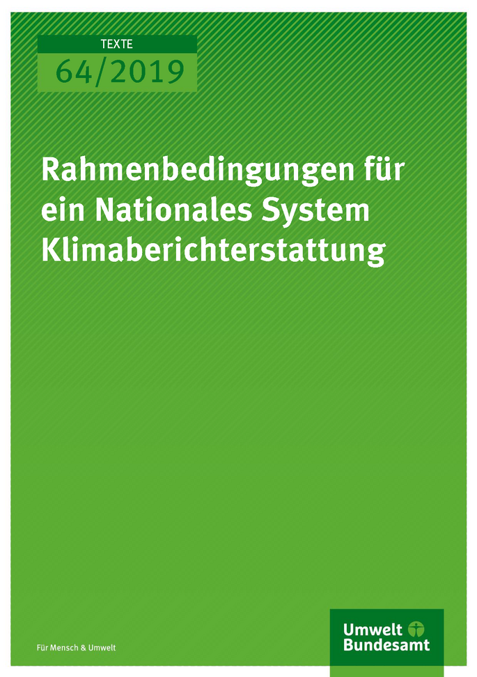 Cover der Publikation TEXTE 64/2019 Rahmenbedingungen für ein Nationales System Klimaberichterstattung