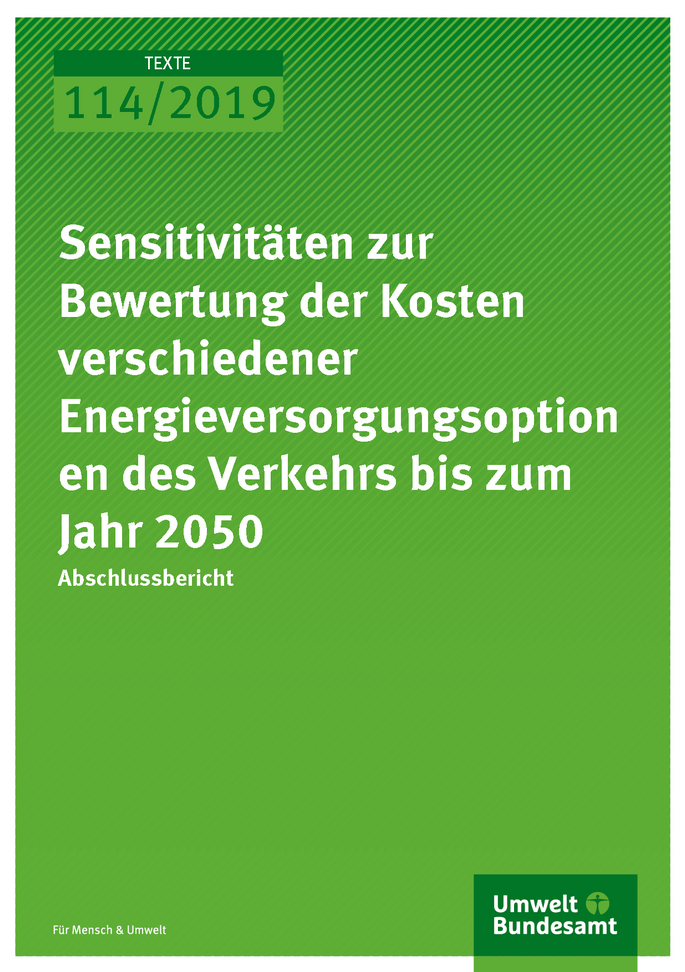 Cover der Publikation TEXTE 114/2019 Sensitivitäten zur Bewertung der Kosten verschiedener Energieversorgungsoptionen des Verkehrs bis zum Jahr 2050