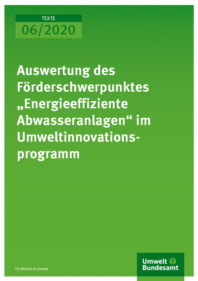 Cover der Publikation TEXTE 06/2020 Auswertung des Förderschwerpunktes „Energieeffiziente Abwasseranlagen“ im Umweltinnovationsprogramm