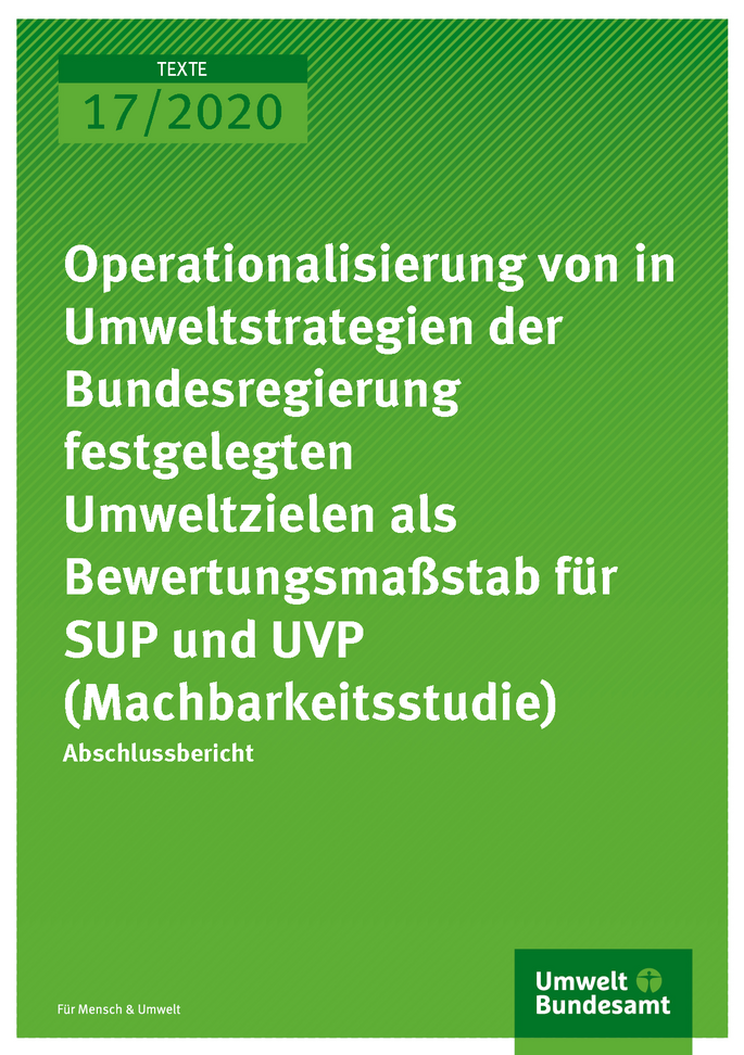 Cover der Publikation TEXTE 17/2020 Operationalisierung von in Umweltstrategien der Bundesregierung festgelegten Umweltzielen als Bewertungsmaßstab für SUP und UVP (Machbarkeitsstudie)