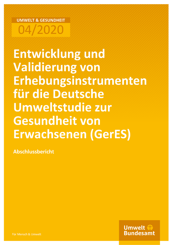 Cover der Publikation Umwelt & Gesundheit 04/2020 Entwicklung und Validierung von Erhebungsinstrumenten für die Deutsche Umweltstudie zur Gesundheit von Erwachsenen (GerES)
