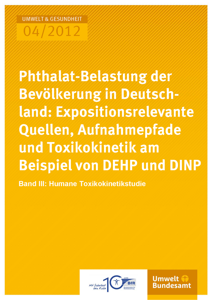Publikation:Phthalat-Belastung der Bevölkerung in Deutschland: Expositionsrelevante Quellen, Aufnahmepfade und Toxikokinetik am Beispiel von DEHP und DINPBand III: Humane Toxikokinetikstudie