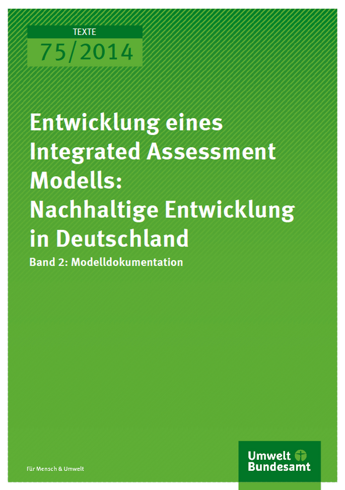 Cover Texte 75/2014 Entwicklung eines Integrated Assessment Modells: Nachhaltige Entwicklung in Deutschland