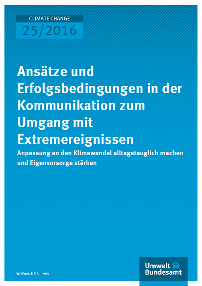 Cover Climate Change 25/2016 Ansätze und Erfolgsbedingungen in der Kommunikation zum Umgang mit Extremereignissen