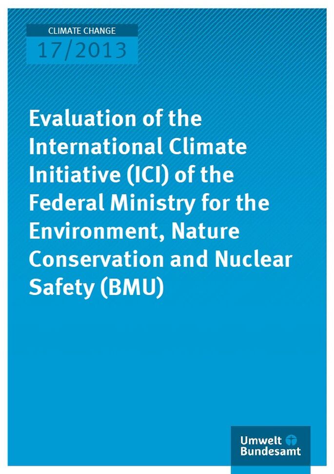 Cover Climate Change 17/2013 Evaluation of the International Climate Initiative (ICI) of the Federal Ministry for the Environment, Nature Conservation and Nuclear Safety (BMU)
