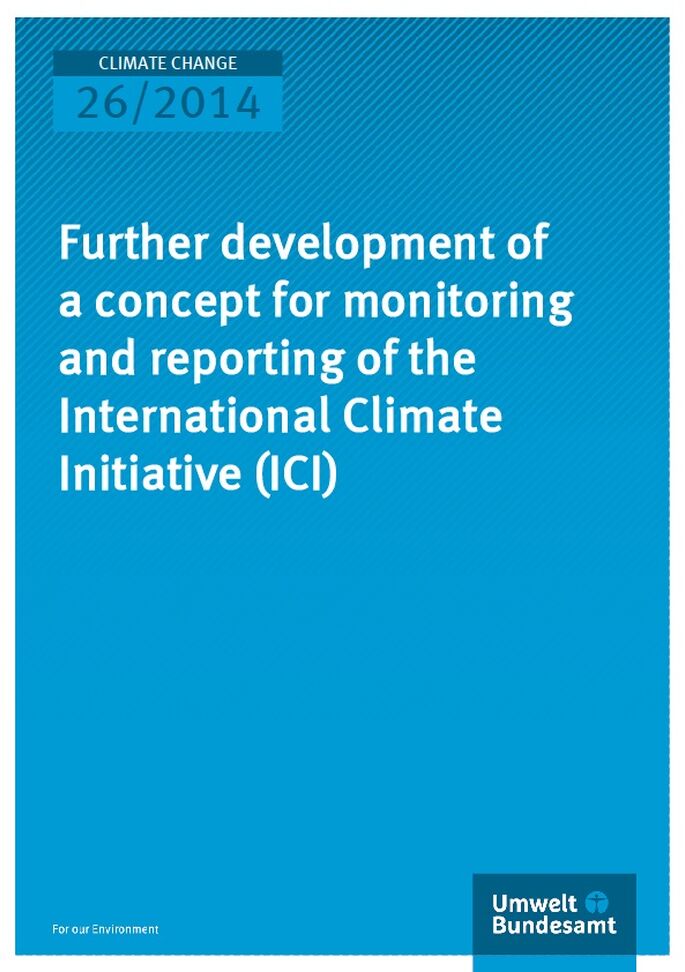 Cover Climate Change 26/2014 Further development of a concept for monitoring and reporting of the International Climate Initiative (ICI)