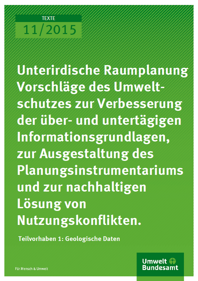Cover Texte 11/2015 Unterirdische Raumplanung Vorschläge des Umweltschutzes zur Verbesserung der über- und untertägigen Informationsgrundlagen, zur Ausgestaltung des Planungsinstrumentariums und zur nachhaltigen Lösung von Nutzungskonflikten
