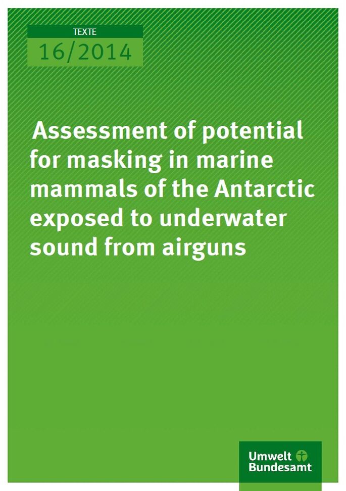 Cover Texte 16/2014 Assessment of potential for masking in marine mammals of the Antarctic exposed to underwater sound from airguns
