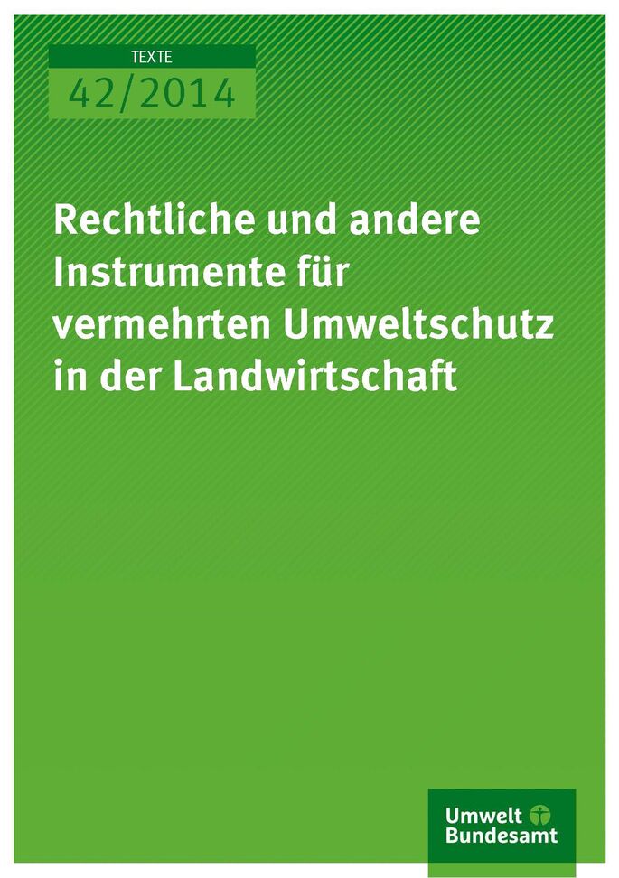 Cover Texte 42/2014 Rechtliche und andere Instrumente für vermehrten Umweltschutz in der Landwirtschaft