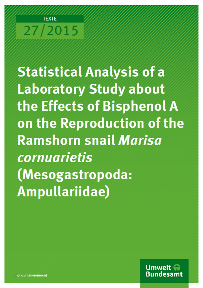 Cover Texte 27/2015 Statistical Analysis of a Laboratory Study about the Effects of Bisphenol A on the Reproduction oft he Ramshorn snail Marisa cornuarietis (Mesogastropoda: Ampullariidae)