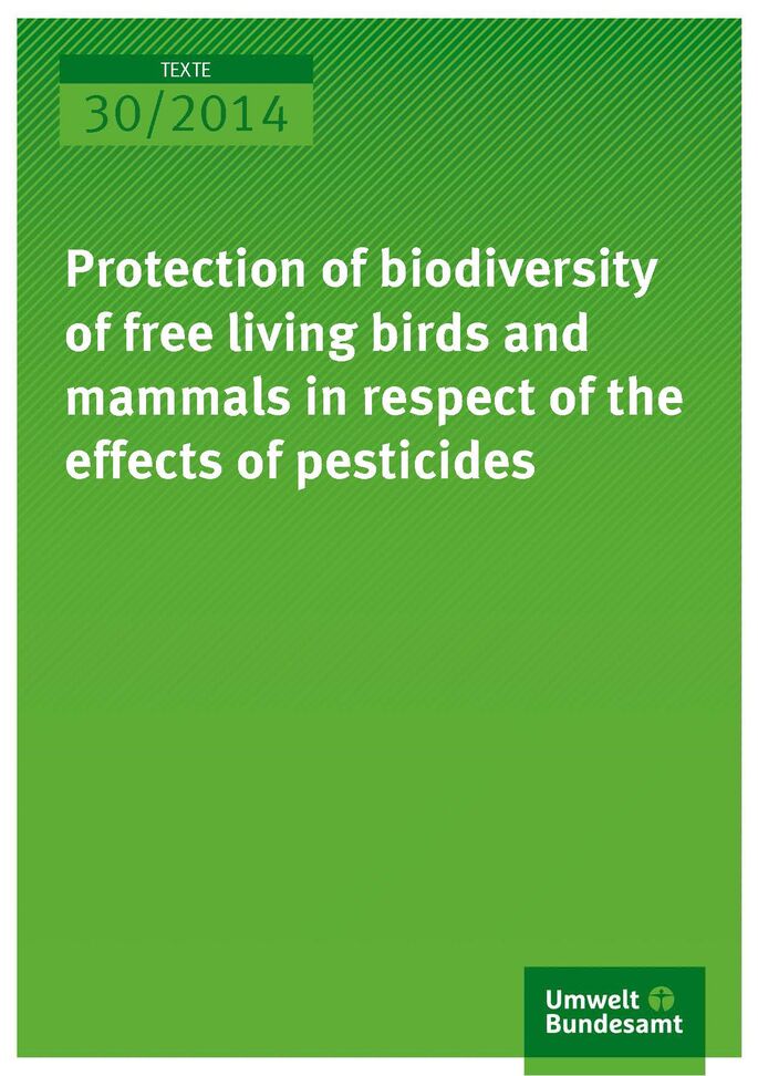 Cover Texte 30/2014 Protection of biodiversity of free living birds and mammals in respect of the effects of pesticides