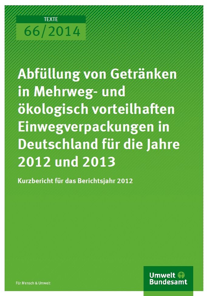 Cover Texte 66/2014 Abfüllung von Getränken in Mehrweg- und ökologisch vorteilhaften Einwegverpackungen in Deutschland für die Jahre 2012 und 2013