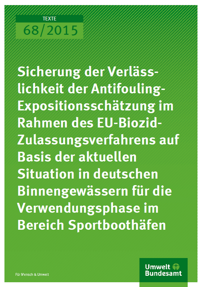 Cover Texte 68/2015 Sicherung der Verlässlichkeit der Antifouling- Expositionsschätzung im Rahmen des EUBiozid- Zulassungsverfahrens auf Basis der aktuellen Situation in deutschen Binnengewässern für die Verwendungsphase im Bereich Sportboothäfen