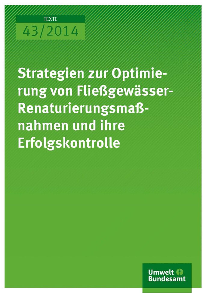 Cover Texte 43/2014 Strategien zur Optimierung von Fließgewässer- Renaturierungsmaßnahmen und ihre Erfolgskontrolle