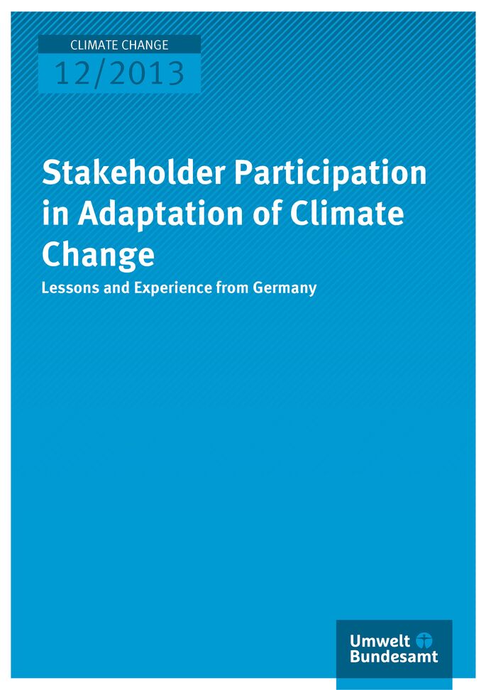 Cover Climate Change 12/2013 Stakeholder Participation in Adaptation to Climate Change – Lessons and Experience from Germany