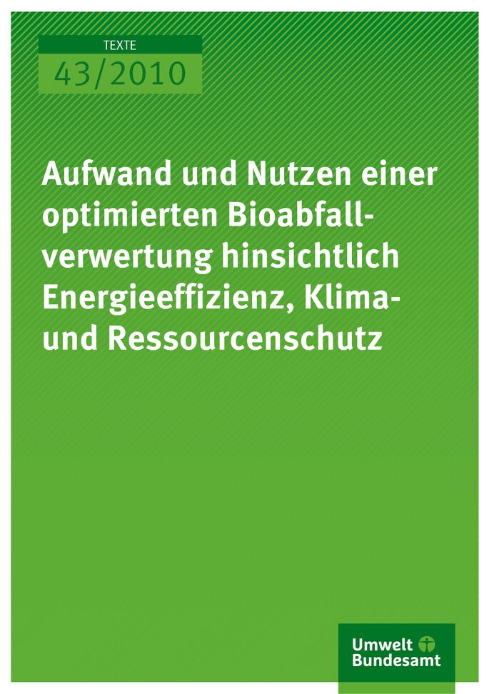 Publikation:Aufwand und Nutzen einer optimierten Bioabfallverwertung hinsichtlich Energieeffizienz, Klima- und Ressourcenschutz
