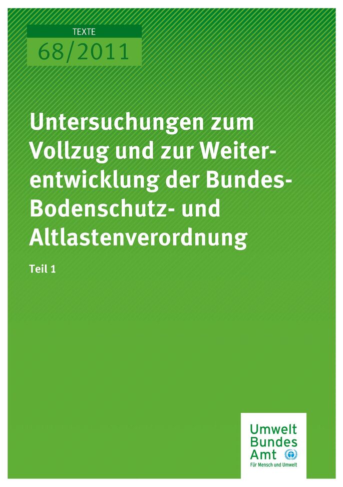 Publikation:Untersuchungen zum Vollzug und zur Weiterentwicklung der Bundes-Bodenschutz- und Altlastenverordnung - Teil 1