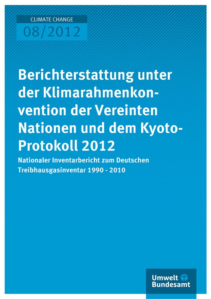 Publikation:Berichterstattung unter der Klimarahmenkonvention der Vereinten Nationen und dem Kyoto-Protokoll 2012 - Nationaler Inventarbericht zum Deutschen Treibhausgasinventar 1990 - 2010