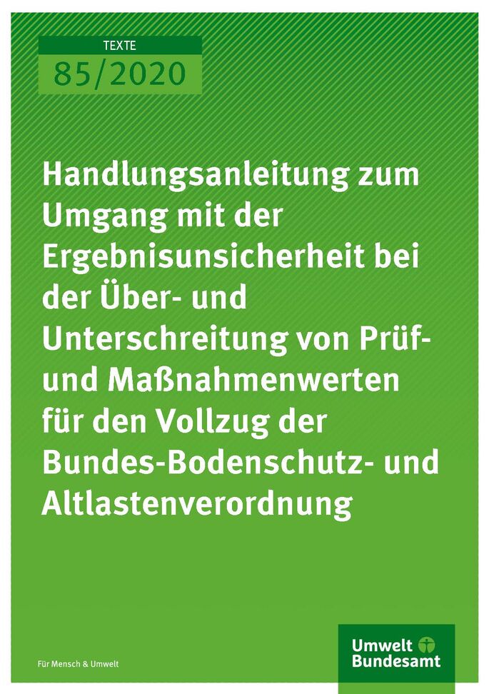 Cover_TEXTE_85-2020_Handlungsanleitung zum Umgang mit der Ergebnisunsicherheit bei der Über- und Unterschreitung von Prüf- und Maßnahmenwerten für den Vollzug der Bundes-Bodenschutz- und Altlastenverordnung