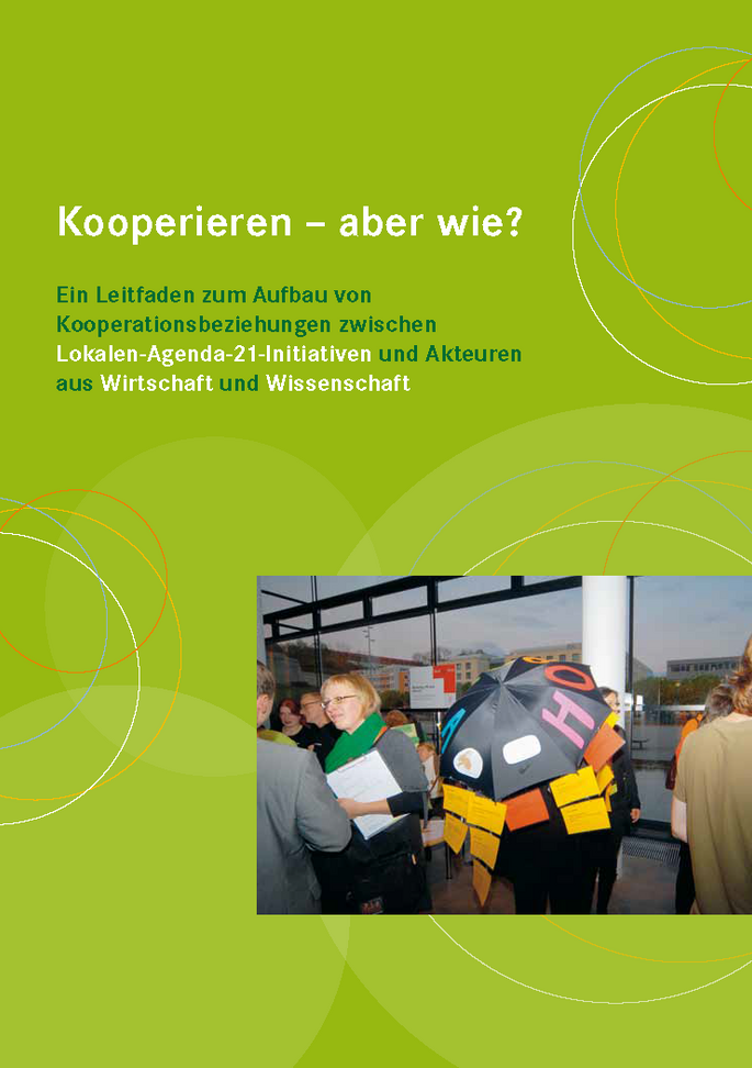 Cover der Broschüre "Kooperieren – aber wie? Ein Leitfaden zum Aufbau von Kooperationsbeziehungen zwischen Lokalen-Agenda-21-Initiativen und Akteuren aus Wirtschaft und Wissenschaft"