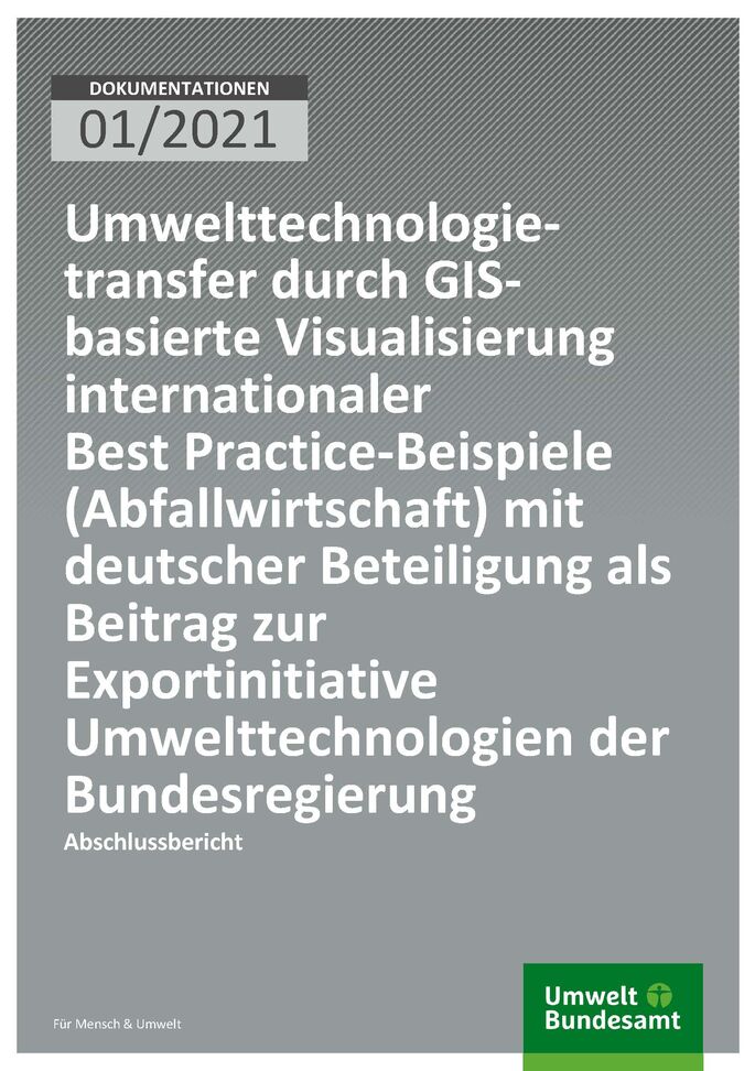 Cover der Publikation Dokumentation 01/2021 Umwelttechnologietransfer durch GIS-basierte Visualisierung internationaler Best Practice-Beispiele (Abfallwirtschaft) mit deutscher Beteiligung als Beitrag zur Exportinitiative Umwelttechnologien der Bundesregierung