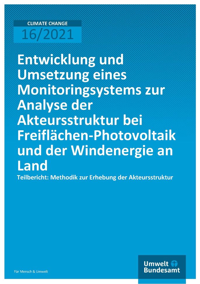 Titelseite der Publikation Climate Change 16/2021 Entwicklung und Umsetzung eines Monitoringsystems zur Analyse der Akteursstruktur bei Freiflächen-Photovoltaik und der Windenergie an Land - Teilbericht: Methodik zur Erhebung der Akteursstruktur