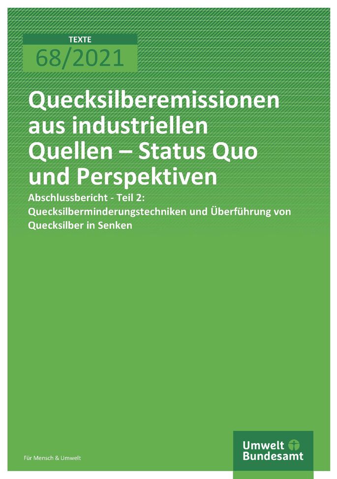 Titelseite der Publikation TEXTE 68/2021 Quecksilberemissionen aus industriellen Quellen – Status Quo und Perspektiven Abschlussbericht - Teil 2: Quecksilberminderungstechniken und Überführung von Quecksilber in Senken