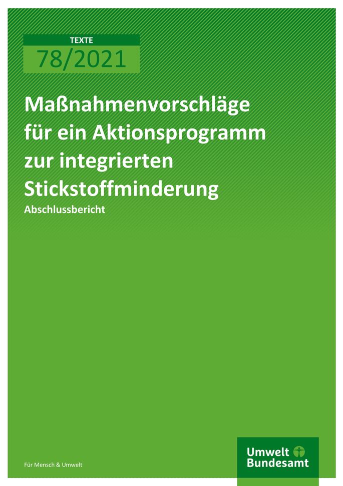 Cover der Publikation TEXTE 78/2021 Maßnahmenvorschläge für ein Aktionsprogramm zur integrierten Stickstoffminderung