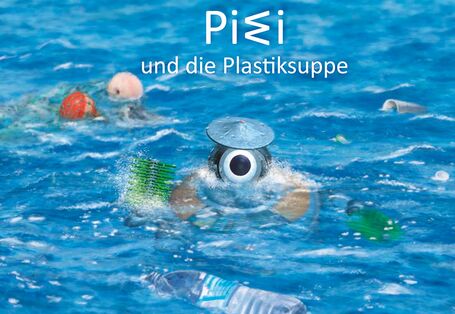 Cover der Publikation "PIWI und die Plastiksuppe" mit einem Meer voller Plastik und in der Mitte der kleine Pool-Reinigungsroboter PIWI