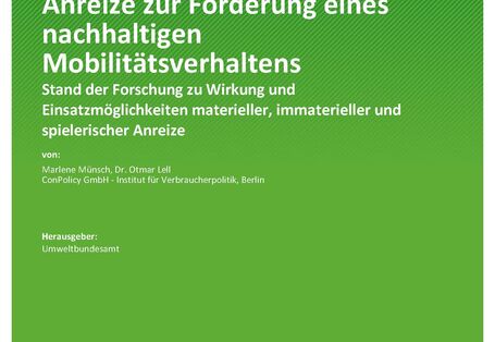 Cover des Berichts "Anreize zur Förderung eines nachhaltigen Mobilitätsverhaltens - Stand der Forschung zu Wirkung und Einsatzmöglichkeiten materieller, immaterieller und spielerischer Anreize"