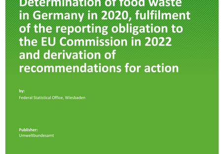 Cover des Berichts "Determination of food waste in Germany in 2020, fulfilment of the reporting obligation to the EU Commission in 2022 and derivation of recommendations for action"