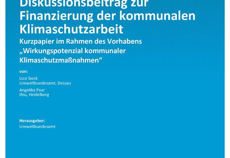 Cover des Berichts "Diskussionsbeitrag zur Finanzierung der kommunalen Klimaschutzarbeit - Kurzpapier im Rahmen des Vorhabens „Wirkungspotenzial kommunaler Klimaschutzmaßnahmen“"