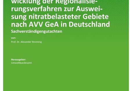 Cover des Berichts "Evaluierung und Weiterentwicklung der Regionalisierungsverfahren zur Ausweisung nitratbelasteter Gebiete nach AVV GeA in Deutschland"