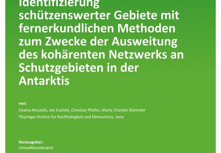 Cover des Berichts "Identifizierung schützenswerter Gebiete mit fernerkundlichen Methoden zum Zwecke der Ausweitung des kohärenten Netzwerks an Schutzgebieten in der Antarktis"