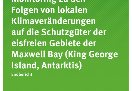 Cover der Publikation Texte 25/2017 Monitoring zu den Folgen von lokalen Klimaveränderungen auf die Schutzgüter der eisfreien Gebiete der Maxwell Bay (King George Island, Antarktis)