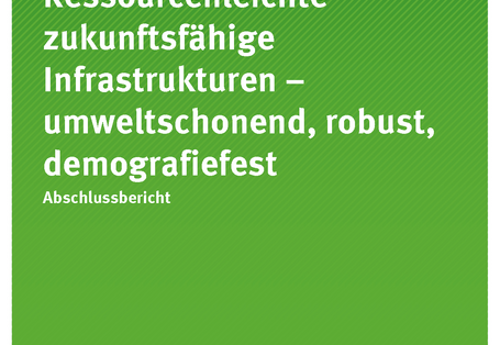 Cover der Publikation 64/2017 Ressourcenleichte zukunftsfähige Infrastrukturen – umweltschonend, robust, demografiefest 